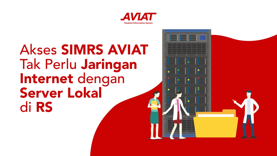 Akses SIMRS AVIAT Tak Perlu Jaringan Internet dengan Server Lokal di RS