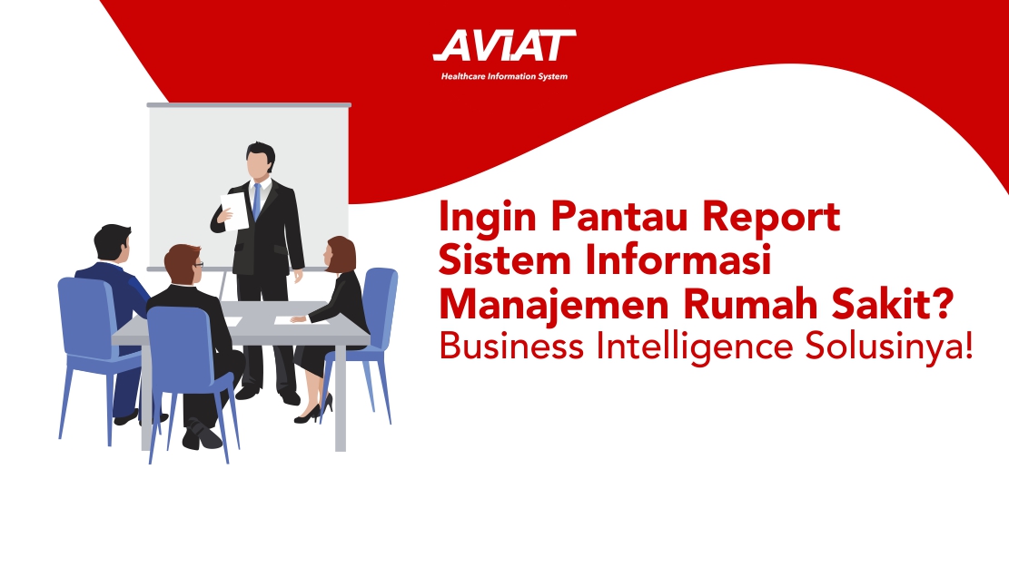 Ingin Pantau Report Sistem Informasi Manajemen Rumah Sakit Business Intelligence Solusinya