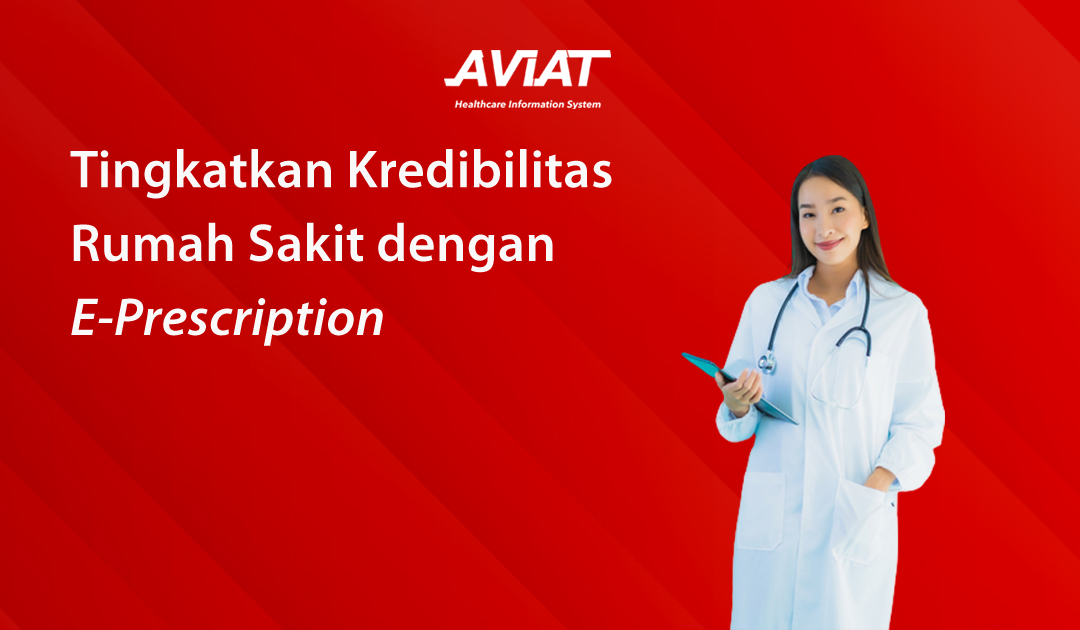 Tingkatkan Kredibilitas Rumah Sakit dengan E-Prescription