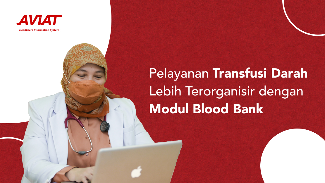 Pelayanan Transfusi Darah Lebih Terorganisir dengan Modul Blood Bank