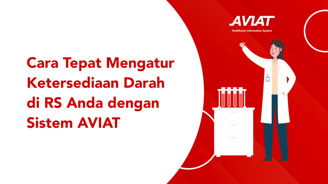 Cara Tepat Mengatur Ketersediaan Darah di RS Anda dengan Sistem Aviat