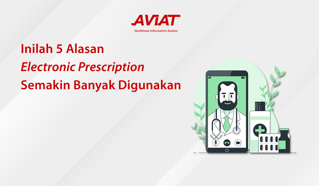 Inilah 5 Alasan Electronic Prescription Semakin Banyak Digunakan