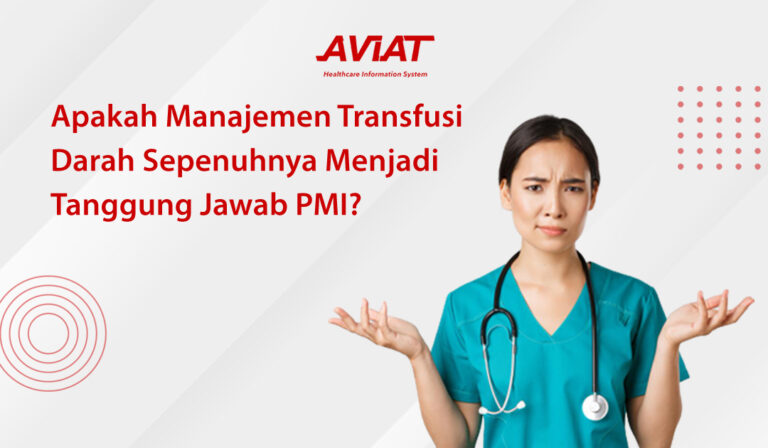 Apakah Manajemen Transfusi Darah Sepenuhnya Menjadi Tanggung Jawab PMI?