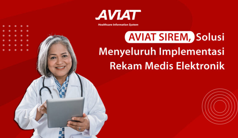 AVIAT SIREM, Solusi Menyeluruh Implementasi Rekam Medis Elektronik
