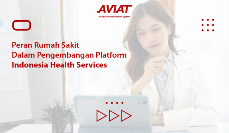Peran Rumah Sakit Dalam Pengembangan Platform Indonesia Health Services