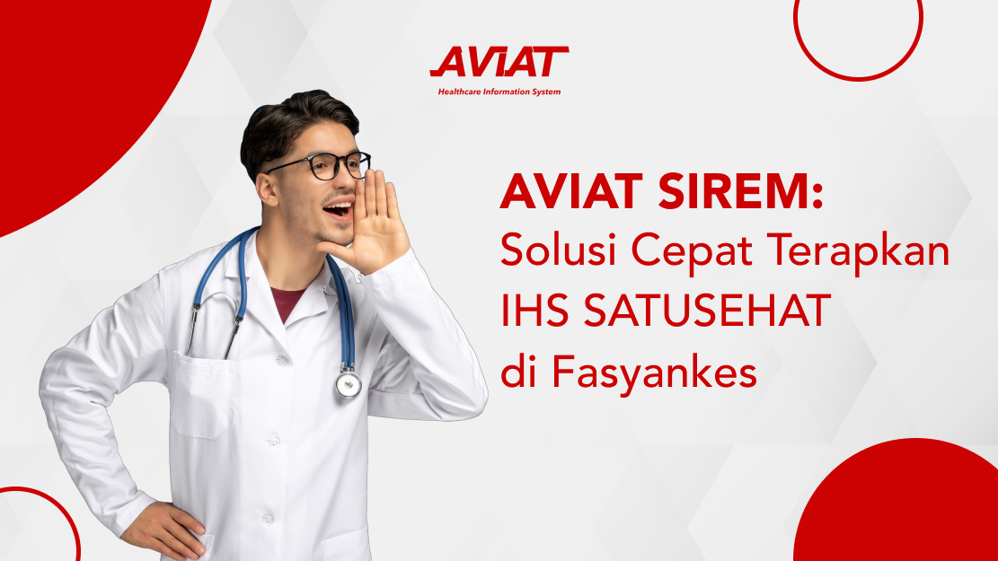 AVIAT SIREM: Solusi Cepat Terapkan IHS SATUSEHAT di Fasyankes