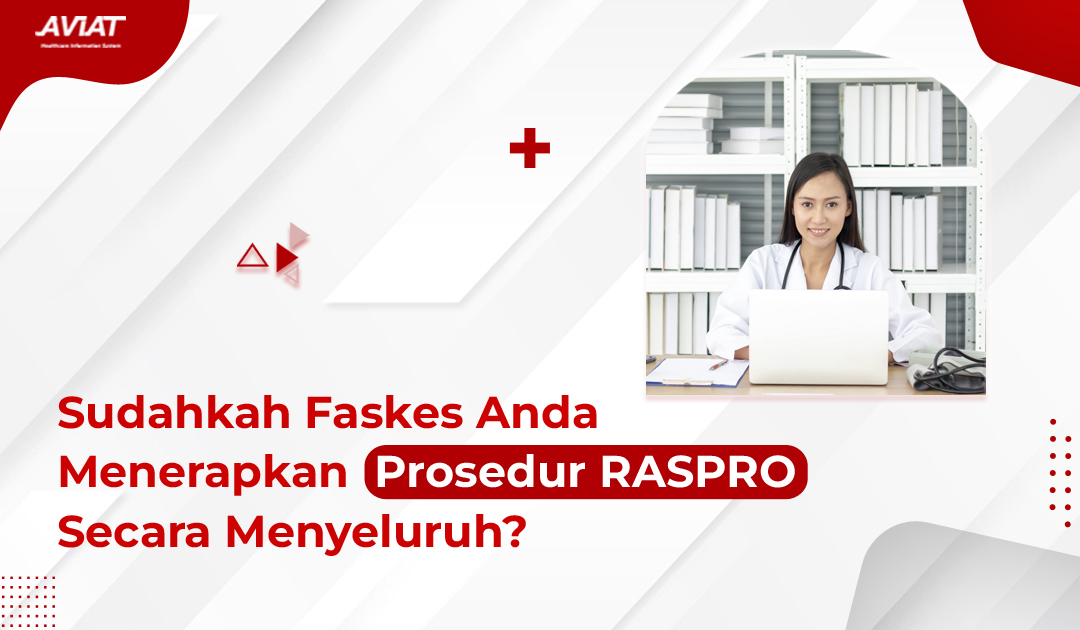 Sudahkah Faskes Anda Menerapkan Prosedur RASPRO Secara Menyeluruh?
