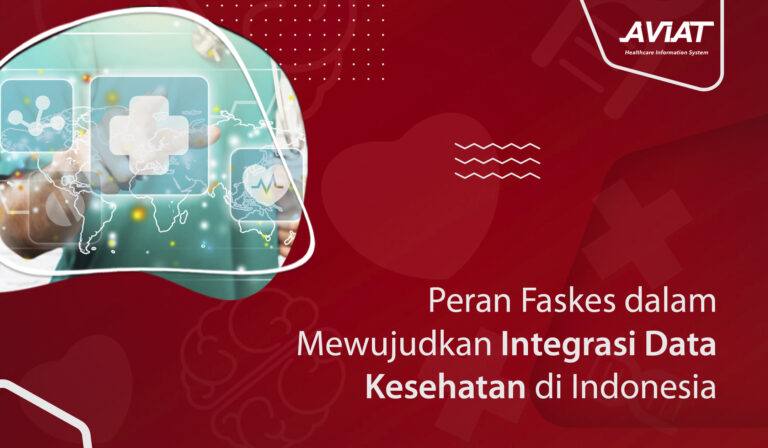 Peran Faskes dalam Mewujudkan Integrasi Data Kesehatan di Indonesia