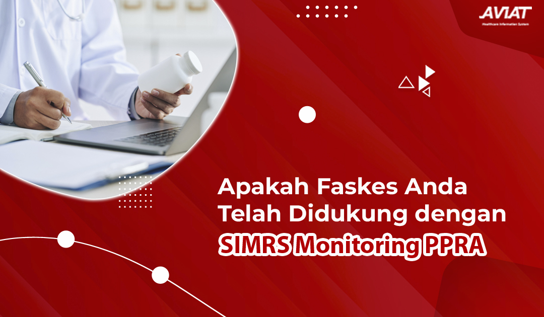Apakah Faskes Anda Telah Didukung dengan SIMRS Monitoring PPRA?