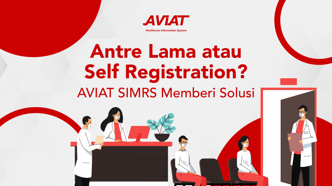 Antre Lama atau Self Registration AVIAT SIMRS Memberi Solusi