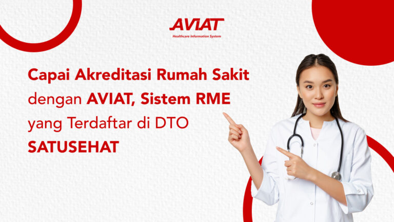 Capai Akreditasi Rumah Sakit dengan AVIAT, Sistem RME yang Terdaftar di DTO SATUSEHAT