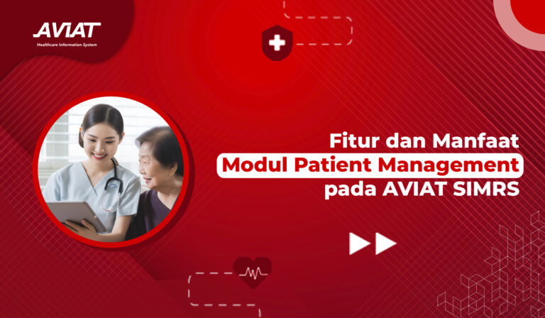 Fitur dan Manfaat Modul Patient Management pada AVIAT SIMRS