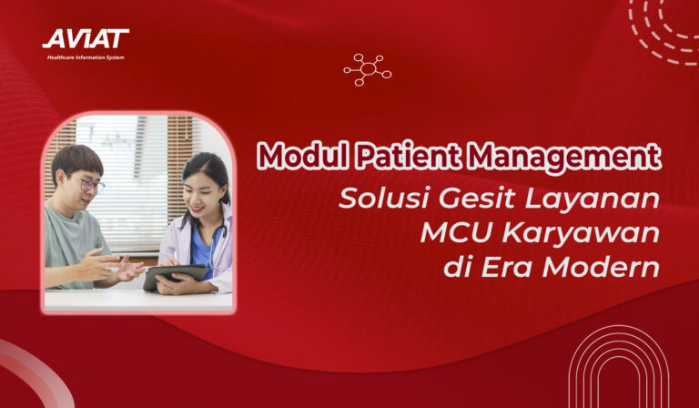 Modul Patient Management, Solusi Gesit Layanan MCU Karyawan di Era Modern
