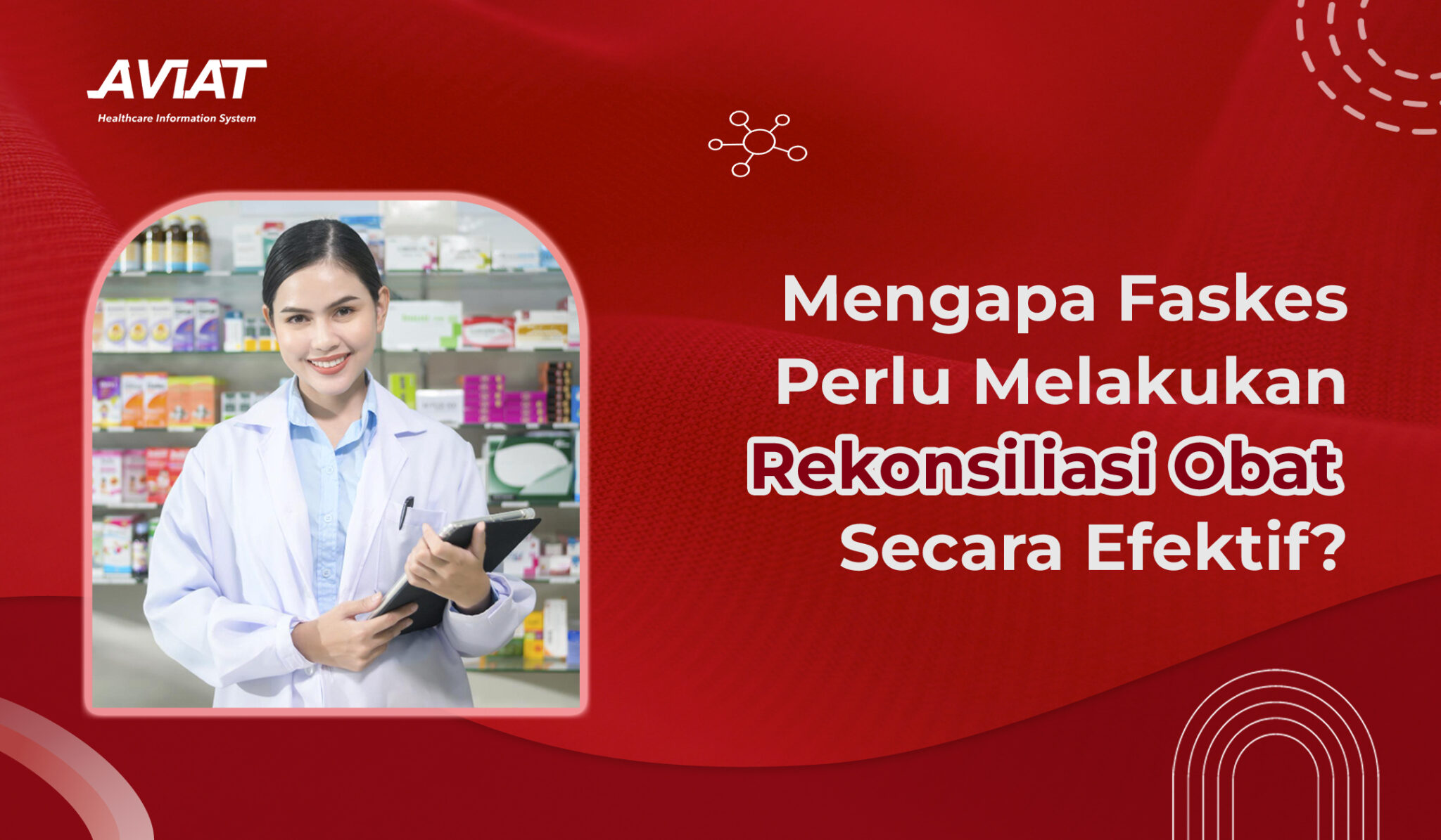 Mengapa Faskes Perlu Melakukan Rekonsiliasi Obat Secara Efektif?