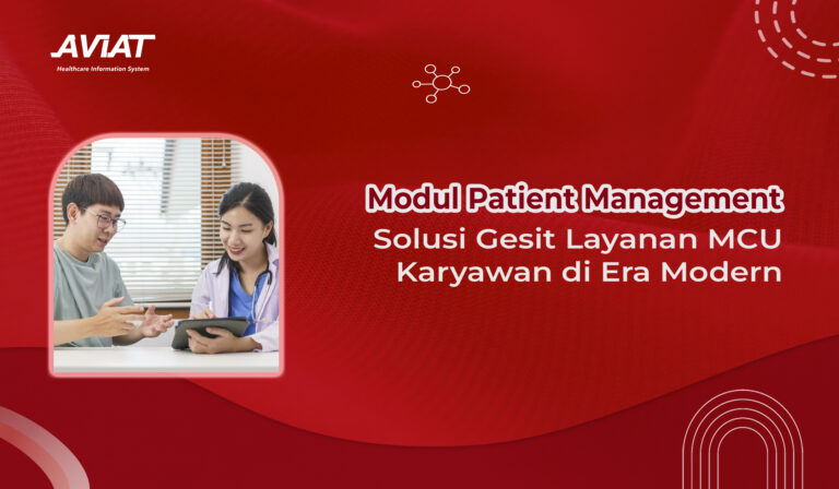 Modul Patient Management, Solusi Gesit Layanan MCU Karyawan di Era Modern