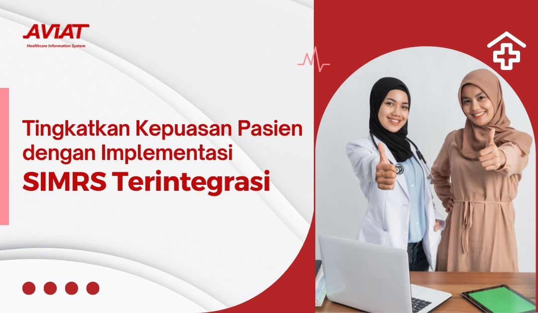 Tingkatkan Kepuasan Pasien Dengan Implementasi SIMRS Terintegrasi