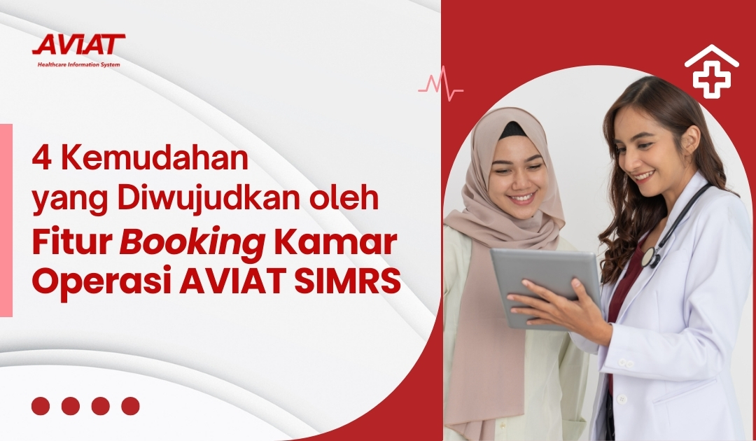 4 Kemudahan yang Diwujudkan oleh Fitur Booking Kamar Operasi AVIAT SIMRS