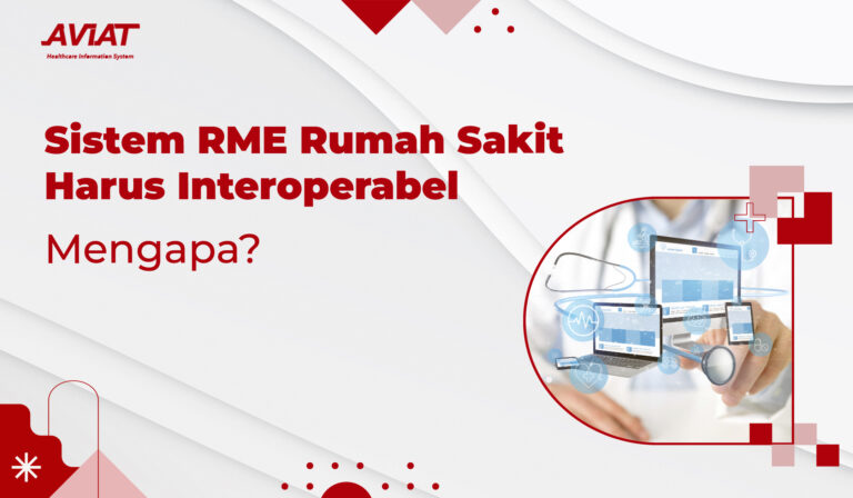 Sistem RME Rumah Sakit Harus Interoperabel. Mengapa?