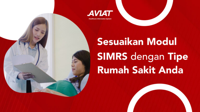 Sesuaikan Modul SIMRS dengan Tipe Rumah Sakit Anda