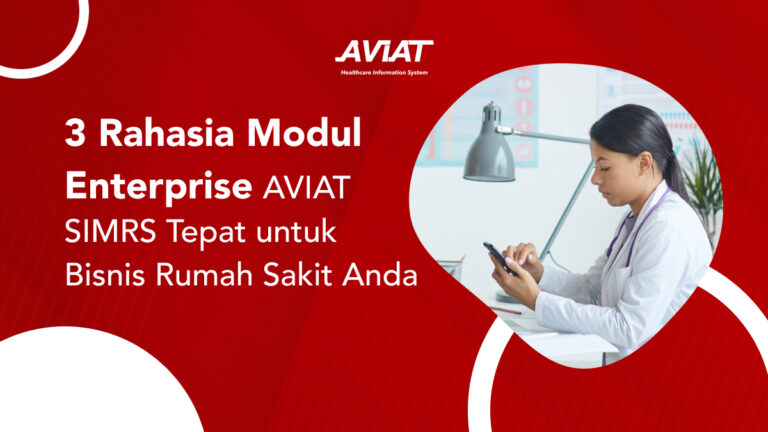 3 Rahasia Modul Enterprise AVIAT SIMRS Tepat untuk Bisnis Rumah Sakit Anda