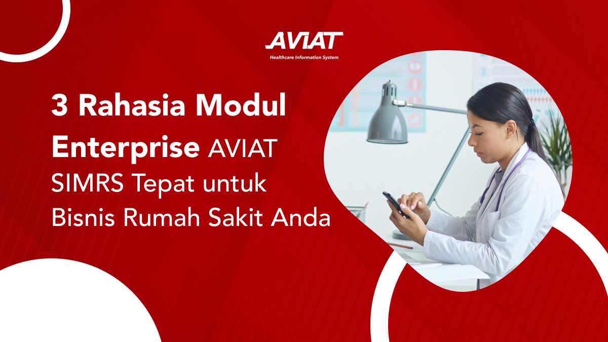 3 Rahasia Modul Enterprise AVIAT SIMRS Tepat untuk Bisnis Rumah Sakit Anda