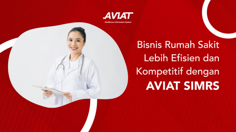 Bisnis Rumah Sakit Lebih Efisien dan Kompetitif dengan AVIAT SIMRS