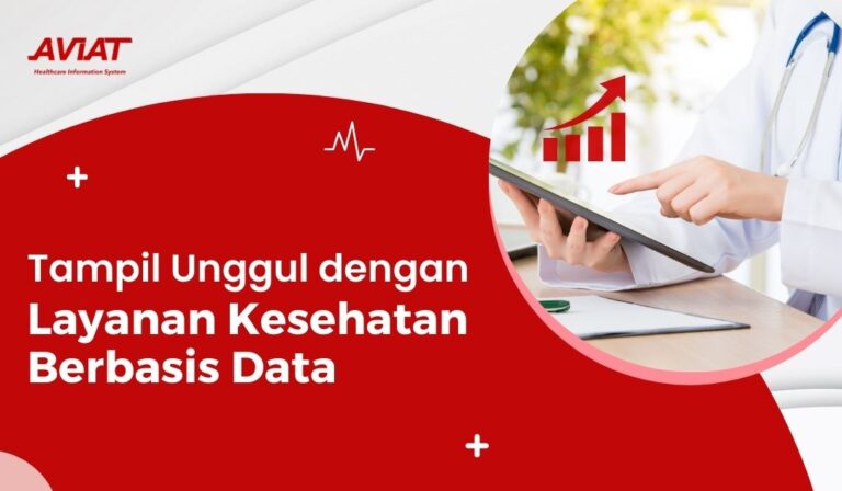 Tampil Unggul dengan Layanan Kesehatan Berbasis Data