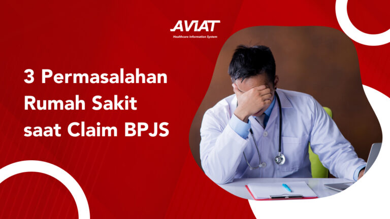 3 Permasalahan Rumah Sakit saat Claim BPJS