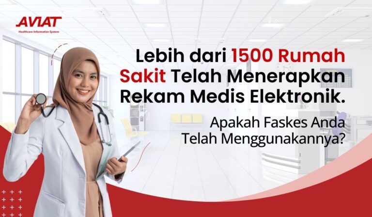 Lebih dari 1500 Rumah Sakit Telah Menerapkan Rekam Medis Elektronik. Apakah Faskes Anda Juga Sudah Menggunakannya?