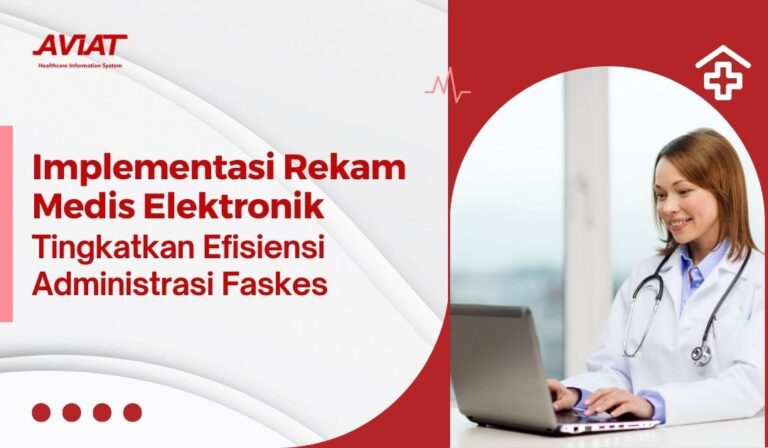 Implementasi Rekam Medis Elektronik Tingkatkan Efisiensi Administrasi Faskes