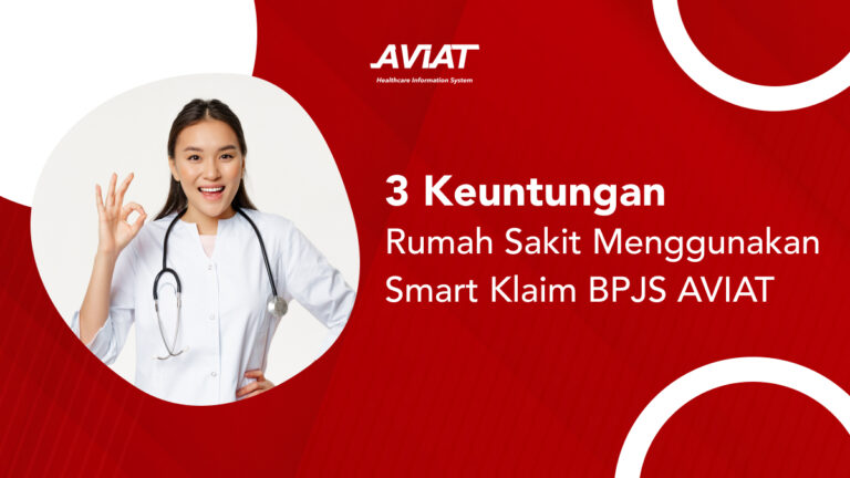 3 Keuntungan Rumah Sakit Menggunakan Smart Klaim BPJS AVIAT