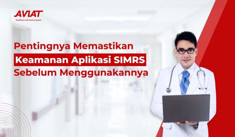 Pentingnya Memastikan Keamanan Aplikasi SIMRS Sebelum Menggunakannya