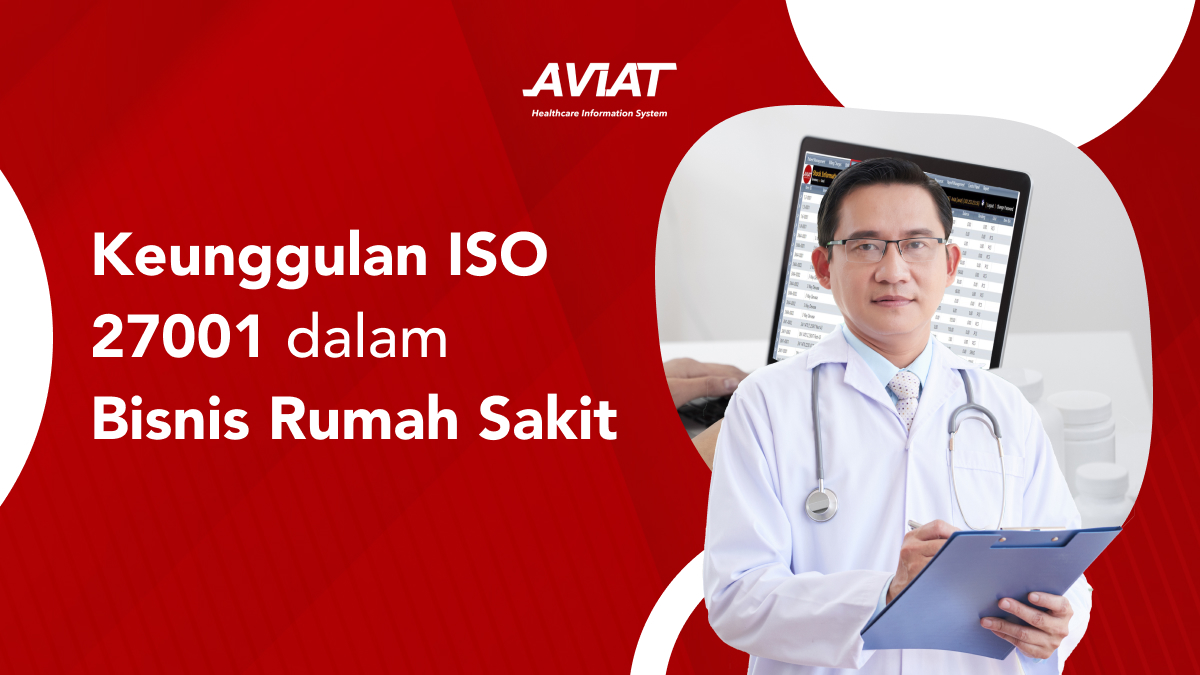 Keunggulan ISO 27001 dalam Bisnis Rumah Sakit