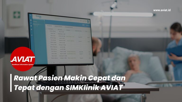 Rawat Pasien Makin Cepat dan Tepat dengan SIMKlinik AVIAT