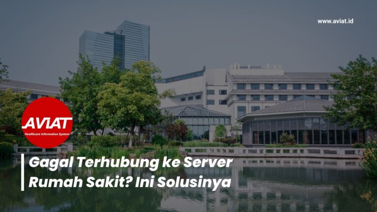 Gagal Terhubung ke Server Rumah Sakit? Ini Solusinya￼